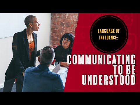 Language Of Influence - Communicating to be UNDERSTOOD