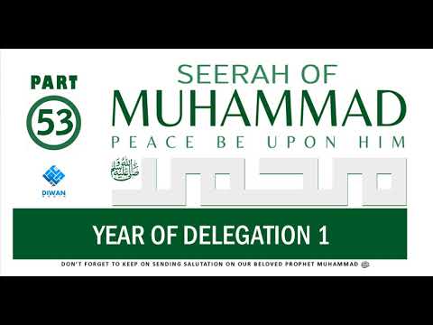 Part 53  | Life (Seerah) of Prophet Muhammad ﷺ - Year Of Delegation 1  | Abubakr Diwan | 2021
