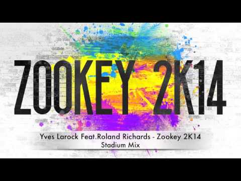 Yves Larock Feat.Roland Richards - Zookey 2K14 (Stadium Mix)