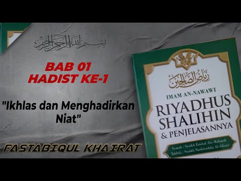 KITAB RIYADUSH SHALIHIN + FAEDAH (TERJEMAHAN) | BAB 1 : HADIST KE - 1 | Fastabiqul Khairat |