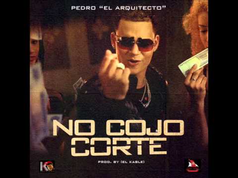 Pedro El Arquitecto - No Cojo Corte Prod. By El Kable