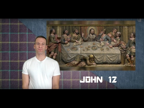 John Chapter 12 Summary and What God Wants From Us