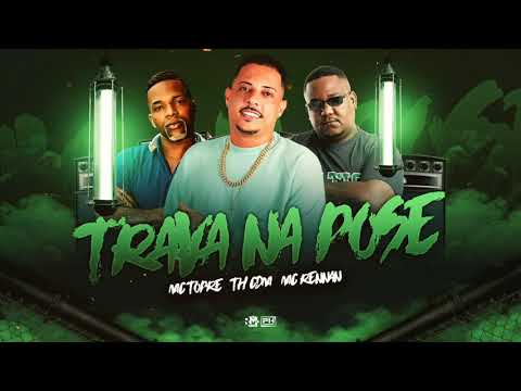 TH CDM - MC TOPRE - MC RENNAN - TRAVA NA POSE