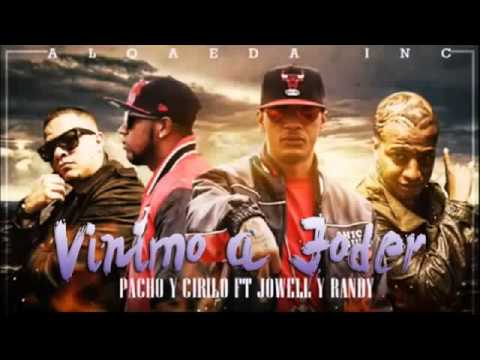 Pacho & Cirilo Ft. Jowell & Randy - Vinimo A Joder  2013