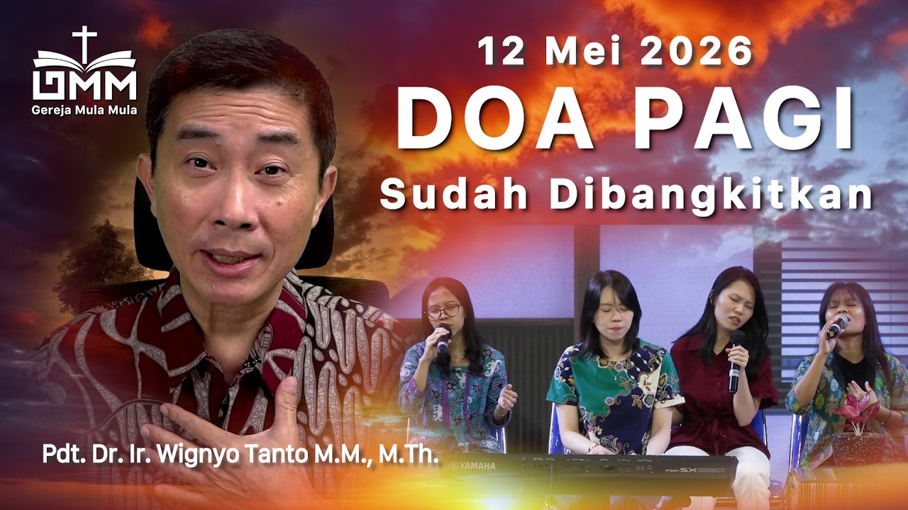 DOA PAGI | Sudah Dibangkitkan – 12 Mei 2026 | Ps. Wignyo Tanto