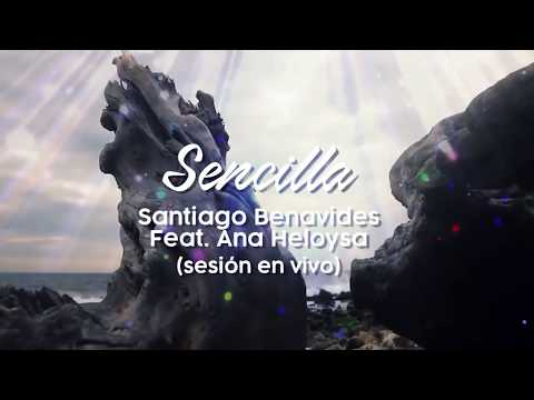 Santiago Benavides - Sencilla Feat. Ana Heloysa (sesión en vivo)