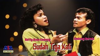 Download lagu HETTY KOES ENDANG FT ENDANG KURNIA - SUDAH TIGA KALI LYRICS mp3