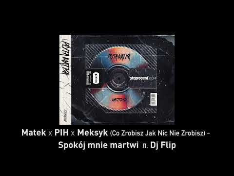 4. Matek x PIH x Meksyk - Spokój mnie martwi (ft. DJ Flip) CD1