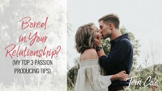 Bored in Your Relationship? (My Top 3 Passion Producing Tips) - Terri Cole