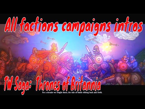 All factions campaigns intros. Total War Saga:  Thrones of Britannia