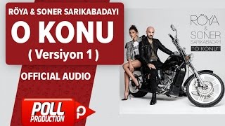Röya, Soner Sarıkabadayı - O Konu ( Versiyon 1 ) - ( Official Audio )