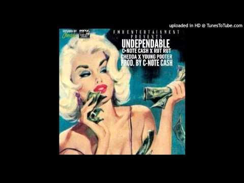 C-Note Cash - Undependable ft Rut Rut x Chedda x Young Pooter [Prod. C-Note Cash]