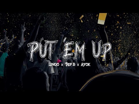 Lingo, Trip B & Ayok - Put Em Up (prod. by Lingo)