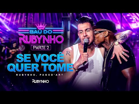 Rubynho feat Flavinho Pagod'art | DVD Baú do Rubynho - Se Você Quer Tome