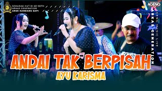 Download lagu ANDAI TAK BERPISAH AYU KARISMA  AGENG MUSIC LIVE ARKAS GENERATION mp3
