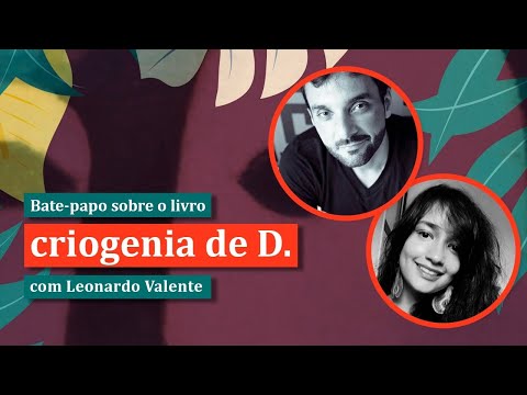 CRIOGENIA DE D., bate-papo com Leonardo Valente | LiteraTamy