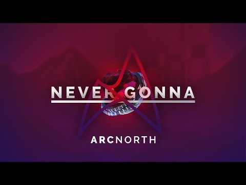 Arc North - Never Gonna (Radio Edit) (Official Audio)