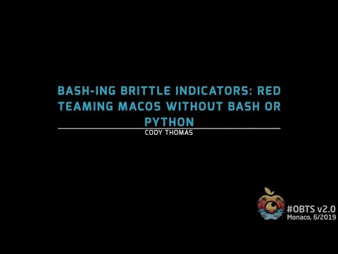 #OBTS v2.0: "Bash-ing Brittle Indicators: Red Teaming macOS without Bash or Python" - Cody Thomas