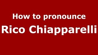How to pronounce Rico Chiapparelli