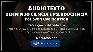 Audiotexto de "Definindo ciência e pseudociência", de Sven Ove Hansson | Psicolosofia