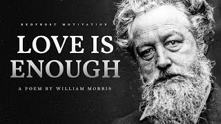 Love is Enough – William Morris (Powerful Life P