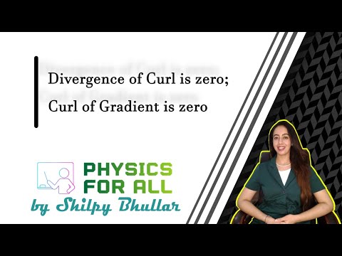 Divergence of Curl is zero; Curl of Gradient is zero - BSc Physics Series - Shilpy Bhullar (English)