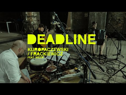 Kuropaczewski / Frąckiewicz feat. Miler - Deadline [Official Video]