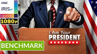 I AM YOUR PRESIDENT - INTEL Iris XE Ver. 32.0.101.6460 | Potato Spec | Low Setting 1080p | Gameplay