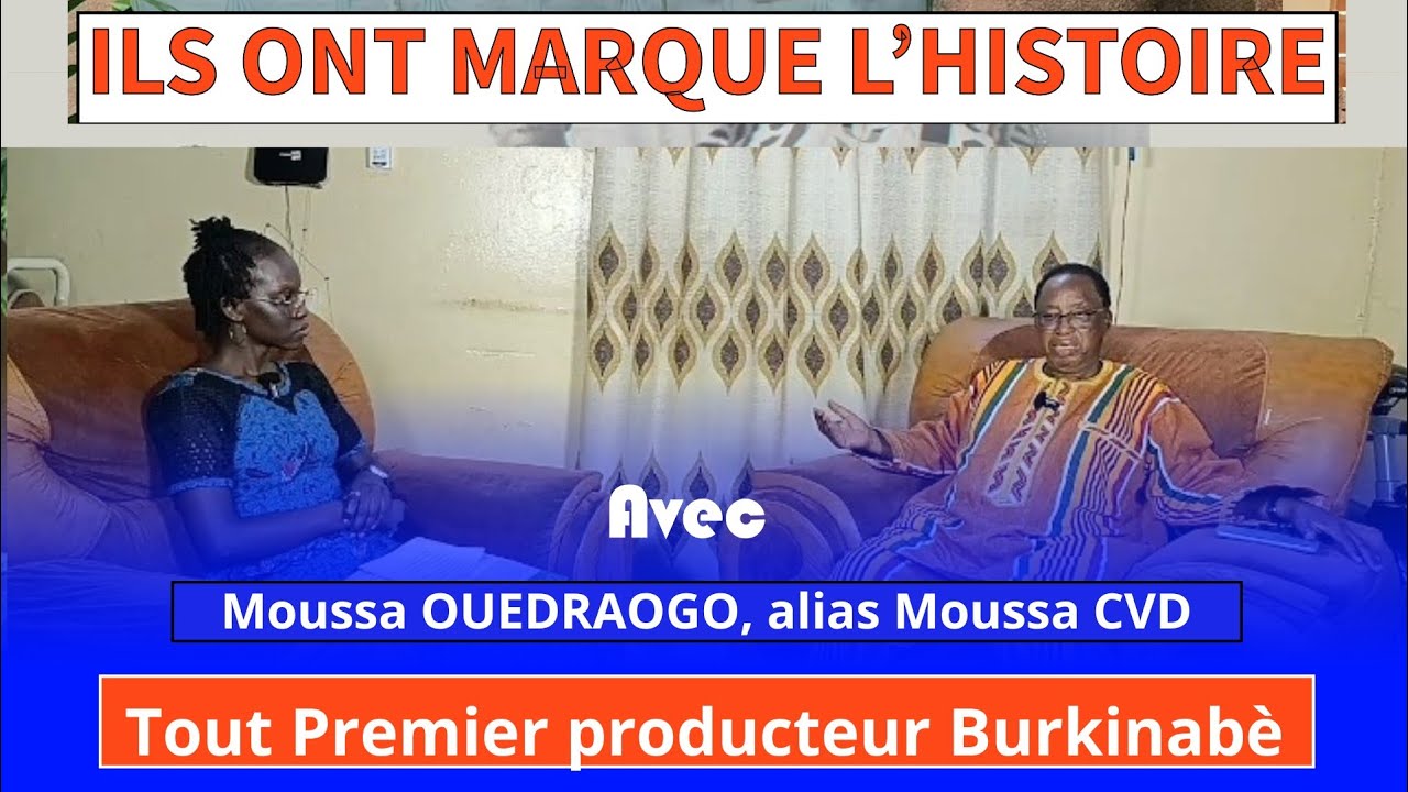 ILS ONT MARQUÉ L'HISTOIRE 21: Moussa CVD, le tout premier producteur Burkinabè parle de son aventure