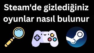 Steam'de gizlediğiniz oyunlar nasıl bulunur - Tam rehber