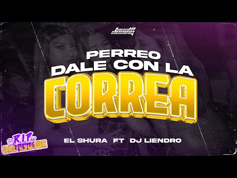 PERREO DALE CON LA CORREA - EL SHURA x @DJLiendro