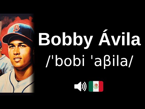 How to pronounce 'Bobby Ávila' (CORRECTLY!)
