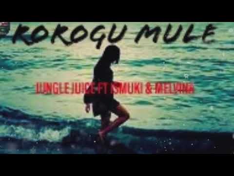 ROROGU_MULE - JUNGLE JUICE FT ISMUKI & MELVINA (2020)