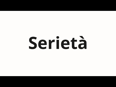 How to pronounce Serietà