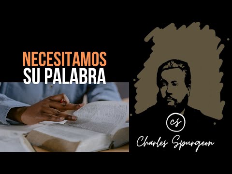Necesitamos Su Palabra (Juan 17:7) Devocional de hoy Charles Spurgeon