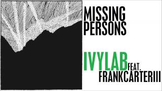 Ivy Lab (feat. Frank Carter III) - Missing Persons