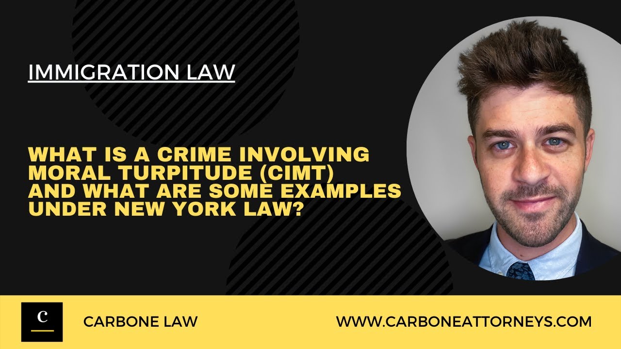 What is a Crime Involving Moral Turpitude (CIMT) and What are Some Examples under New York Law?
