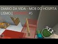 Diario Da Vida 5 Mob Do Hospitalismo