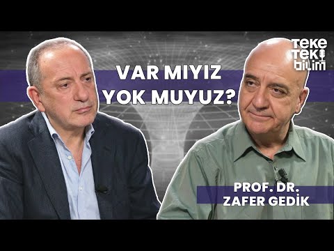 Var mıyız yok muyuz? / Prof. Dr. Zafer Gedik & Fatih Altaylı - Teke Tek Bilim