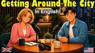 How to Talk About Getting Around the City Like a Native | Real English Conversation Practice