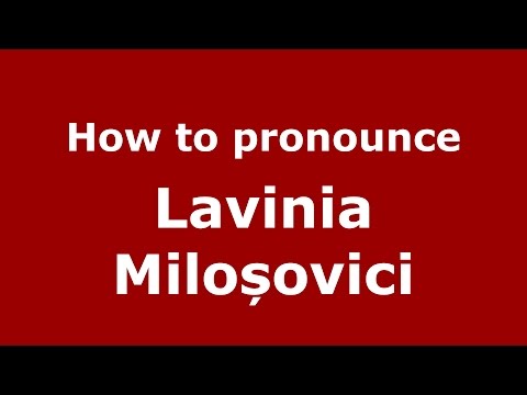 How to pronounce Lavinia Miloșovici (Romanian/Romania) - PronounceNames.com