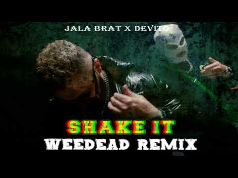 DEVITO X JALA BRAT - SHAKE IT (WEEDEAD REMIX)