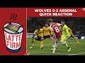 Wolves 0-2 Arsenal - Quick Reaction *LIVE*