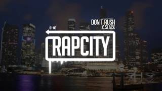C.Slack - Don't Rush