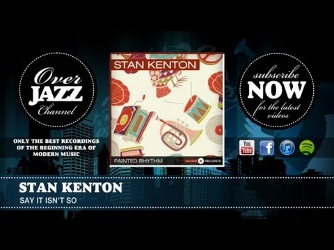 Stan Kenton - Say It Isn't So (1944)