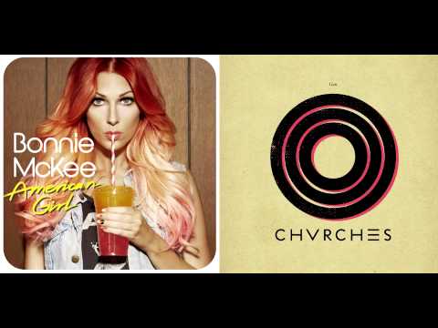 Bonnie McKee vs. Chvrches - American Gun
