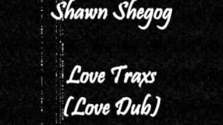 Shawn Shegog featuring Barbara Shegog - Love Traxs (Love Dub)
