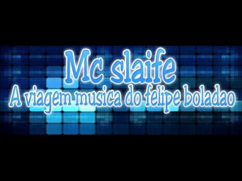 MC SLAIFE - A VIAJEM [MUSICA DO FELIPE BOLADÃO]