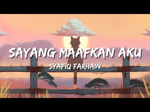 Sayang Maafkan Aku - Syafiq Farhain | Lirik Lagu