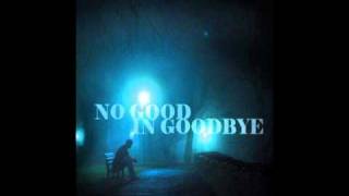 Unknown - No Good In Goodbye (With Lyrics)